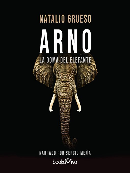 Title details for Arno. La doma del elefante by Natalio Grueso - Available